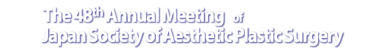 The 48th Annual Meeting of Japan Society of Aesthetic Plastic Surgery